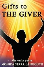 Gift to The Giver: The Early Years