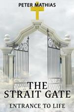 The Strait Gate: Entrance To Life
