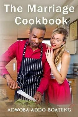 The Marriage Cookbook - Addo-Boateng Adwoba - cover