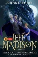 Jeff MaDISoN and the Shimmers of Drakmere: A Magical Fantasy Adventure - Bernice Fischer - cover