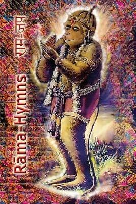 Rama Hymns: Hanuman-Chalisa, Rama-Raksha-Stotra, Bhushumdi-Ramayana, Nama-Ramayana, Rama-Shata-Nama-Stotra, Rama-Ashtakam and other Hymns - Goswami Tulsidas - cover