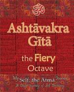 Ashtavakra Gita, the Fiery Octave: My Self: the Atma Journal -- a Daily Journey of Self Discovery