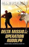 Delta Mission: Operation Rudolph - M L Buchman - cover