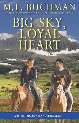 Big Sky, Loyal Heart: a Henderson's Ranch romance - M L Buchman - cover
