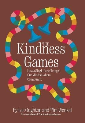 The Kindness Games: How a Single Post Changed Our Mindset About Community - Lee Oughton,Tim Wenzel - cover