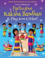 Let's Celebrate an Inclusive Raksha Bandhan & Play some Cricket! (Maya & Neel's India Adventure Series Book 16)