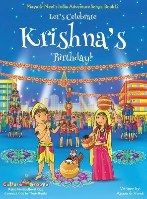 Let's Celebrate Krishna's Birthday! (Maya & Neel's India Adventure Series, Book 12) - Ajanta Chakraborty,Vivek Kumar - cover