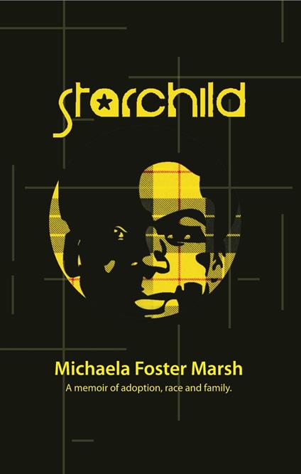 Starchild: A Memoir of Adoption, Race, and Family