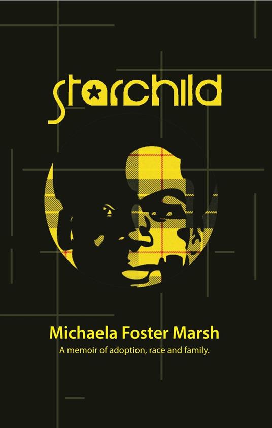 Starchild: A Memoir of Adoption, Race, and Family