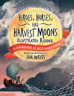 Heroes, Horses, and Harvest Moons Illustrated Reader: A Cornucopia of Best-Loved Poems (The Jim Weiss Audio Collection)