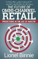 The Future of Omni-Channel Retail: Predictions in the Age of Amazon
