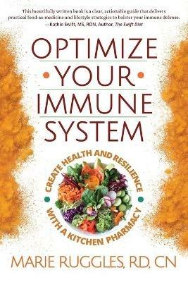 Optimize Your Immune System: Create Health and Resilience with a Kitchen Pharmacy - Marie Ruggles - cover