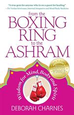 From the Boxing Ring to the Ashram: Wisdom for Mind, Body and Spirit