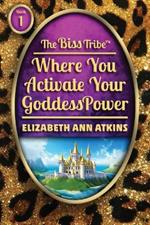 The Biss Tribe: Where You Activate Your GoddessPower