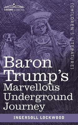 Baron Trump's Marvellous Underground Journey - Ingersoll Lockwood - cover