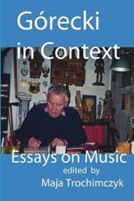 Gorecki in Context: Essays on Music