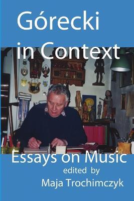 Gorecki in Context: Essays on Music - Maja Trochimczyk - cover