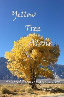 Yellow Tree Alone: Selected Poems - Marlene Hitt - cover