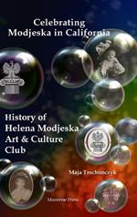 Celebrating Modjeska in California: History of Helena Modjeska Art & Culture Club