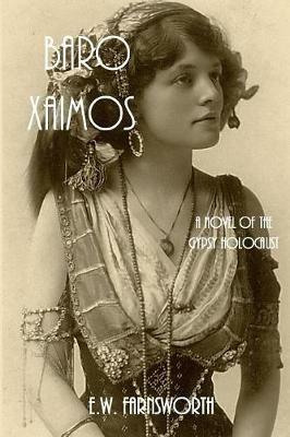 Baro Xaimos: A Novel of the Gypsy Holocaust - E W Farnsworth - cover