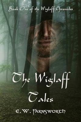 The Wiglaff Tales: Book One of the Wiglaff Chronicles - E W Farnsworth - cover