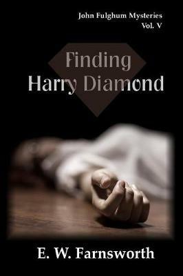 Finding Harry Diamond: John Fulghum Mysteries, Vol. V - E W Farnsworth - cover