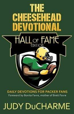 The Cheesehead Devotional: Hall of Fame Edition - Judy DuCharme - cover
