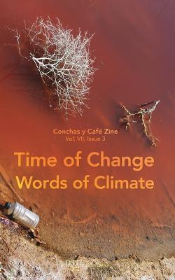 Time of Change; Words of Climate: Conchas y Cafe Zine; Vol. 7, Issue 3 - Dstl Arts - cover