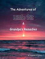 The Adventures Of Little Bit & Grandpa’s Remedies