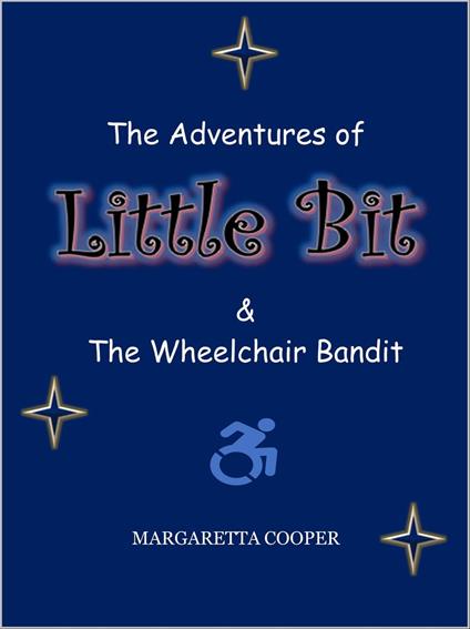 The Adventures of Little Bit & The Wheelchair Bandit