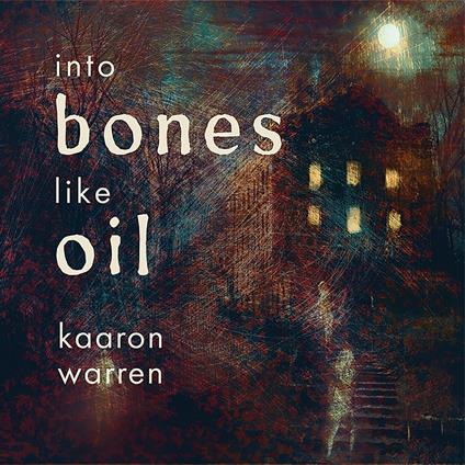 Into Bones Like Oil