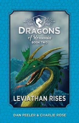 Leviathan Rises: Dragons of Romania - Book 2 - Dan Peeler,Charlie Rose - cover