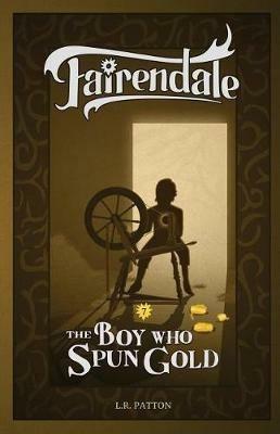 The Boy Who Spun Gold - L R Patton - cover