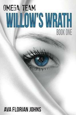 Omega Team: Willow's Wrath - Ava Florian Johns - cover