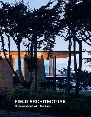 Field Architecture: Conversations with the Land - Tami Hausman,Stan Field,Juhani Pallasmaa - cover