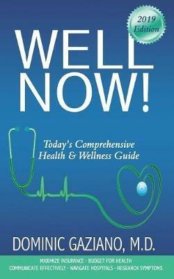 Well Now!: Today's Comprehensive Health & Wellness Guide - Dominic Gaziano - cover