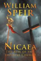 Nicaea - The Rise of the Imperial Church - William Speir - cover