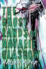 The Ghostlands of Natalie Glasgow