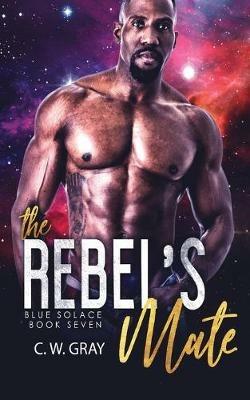 The Rebel's Mate - C W Gray - cover