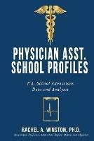 Physician Asst. School Profiles: P.A. School Admissions Data and Analysis