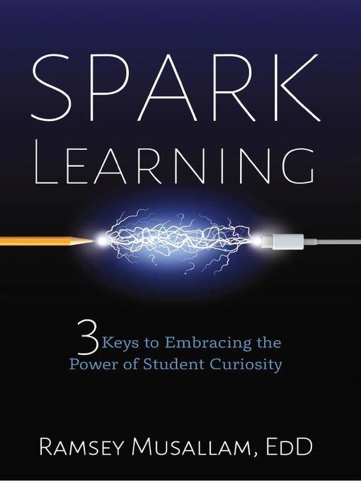 Spark Learning: 3 Keys to Embracing the Power of Student Curiosity - Ramsey Musallam - cover