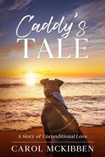 Caddy's Tale: A Story of Unconditional Love