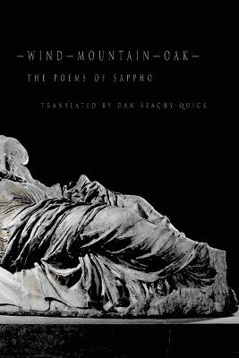 Wind-Mountain-Oak: The Poems of Sappho - Dan Beachy Quick - cover