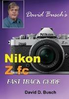 David Busch's Nikon Z fc FAST TRACK GUIDE: Nikon Z fc - David Busch - cover
