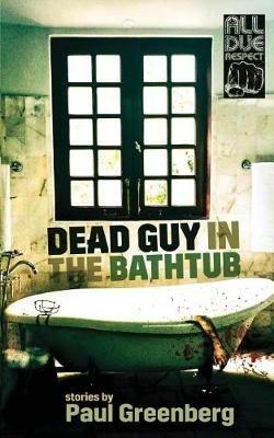 Dead Guy in the Bathtub - Paul Greenberg - cover