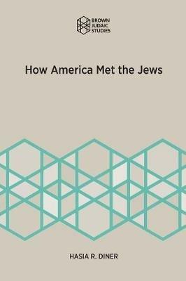 How America Met the Jews - Hasia R Diner - cover