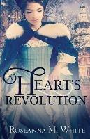 A Heart's Revolution - Roseanna M White - cover