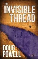 The Invisible Thread - Doug Powell - cover