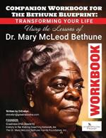 The Bethune Blueprint Workbook: A Companion to Your Journey of Transformation