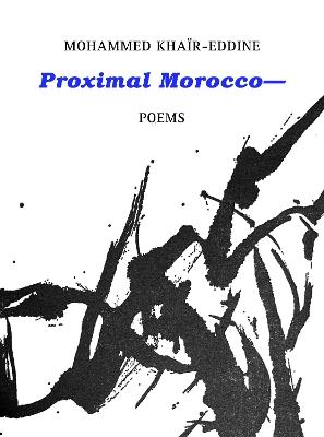 Proximal Morocco— - Mohammed Khaïr-Eddine - cover